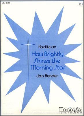 D. Jan Bender: Partita on How Brightly Shines the Morning Star