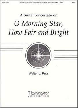 Walter L. Pelz: Suite on O Morning Star, How Fair and Bright
