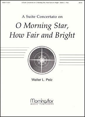 Walter L. Pelz: Suite on O Morning Star, How Fair and Bright