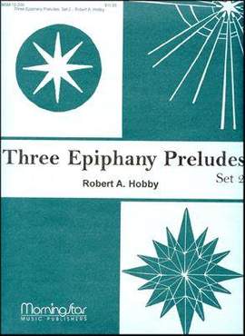 Robert A. Hobby: Three Epiphany Preludes, Set 2