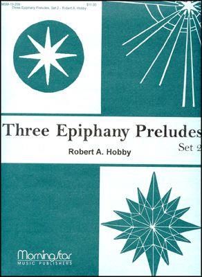 Robert A. Hobby: Three Epiphany Preludes, Set 2