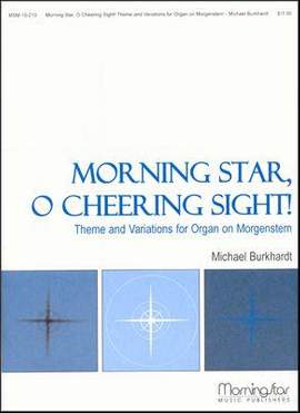 Michael Burkhardt: Morning Star, O Cheering Sight!