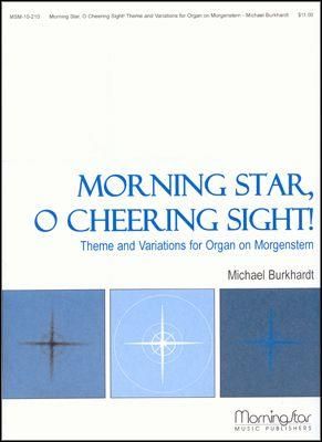 Michael Burkhardt: Morning Star, O Cheering Sight!