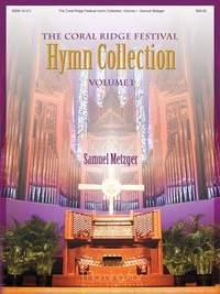 Samuel Metzger: The Coral Ridge Festival Hymn Collection Vol. I