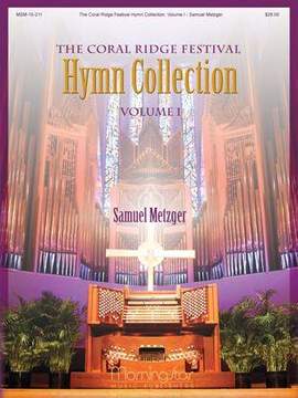 Samuel Metzger: The Coral Ridge Festival Hymn Collection Vol. I