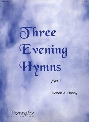 Robert A. Hobby: Three Evening Hymns, Set 1