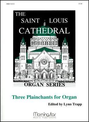 Lynn Trapp_James Biery: Three Plainchants for Organ, Set 1