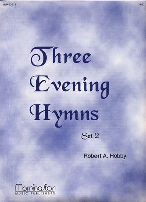 Robert A. Hobby: Three Evening Hymns, Set 2