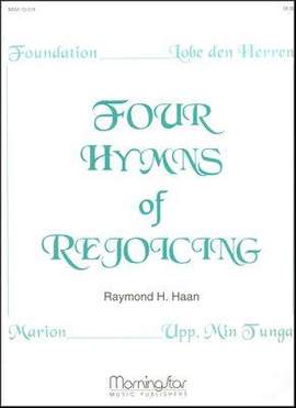 Raymond H. Haan: Four Hymns of Rejoicing
