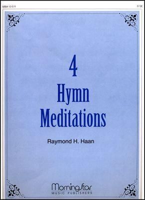Raymond H. Haan: Four Hymn Meditations