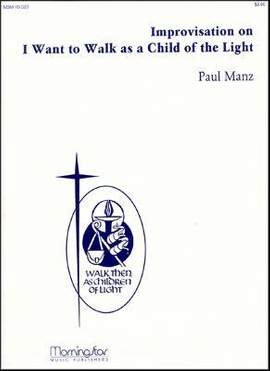 Paul Manz: I Want to Walk as a Child of the Light