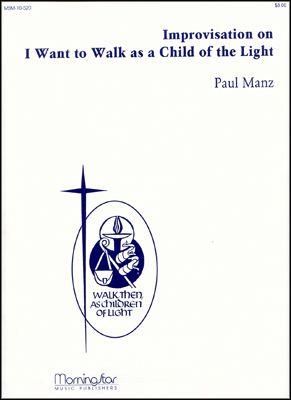 Paul Manz: I Want to Walk as a Child of the Light