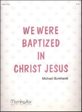Michael Burkhardt: We Were Baptized in Christ Jesus