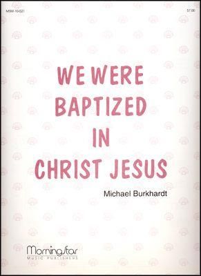 Michael Burkhardt: We Were Baptized in Christ Jesus