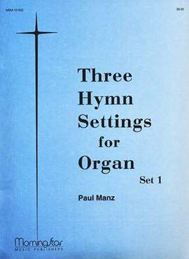 Paul Manz: Three Hymn Settings for Organ, Set 1