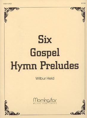 Wilbur Held: Six Gospel Hymn Preludes