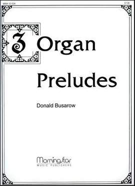 Donald Busarow: Three Organ Preludes