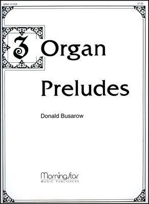 Donald Busarow: Three Organ Preludes