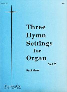Paul Manz: Three Hymn Settings for Organ, Set 2