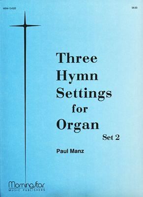 Paul Manz: Three Hymn Settings for Organ, Set 2