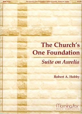 Robert A. Hobby: The Church's One Foundation