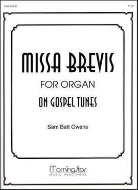 Sam Batt Owens: Missa Brevis for Organ on Gospel Tunes