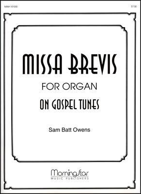 Sam Batt Owens: Missa Brevis for Organ on Gospel Tunes