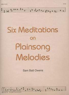 Sam Batt Owens: Six Meditations on Plainsong Melodies