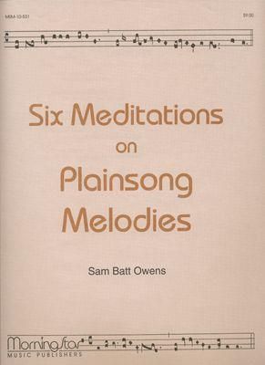 Sam Batt Owens: Six Meditations on Plainsong Melodies