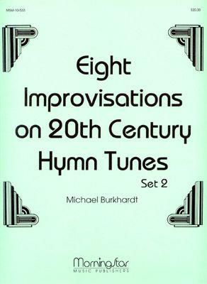 Michael Burkhardt: 8 Improvisations on 20th Century Hymn Tunes, Set 2