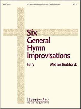 Michael Burkhardt: Six General Hymn Improvisations, Set 3