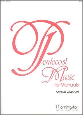 Charles Callahan: Pentecost Music for Manuals