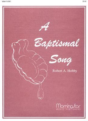 Robert A. Hobby: A Baptismal Song