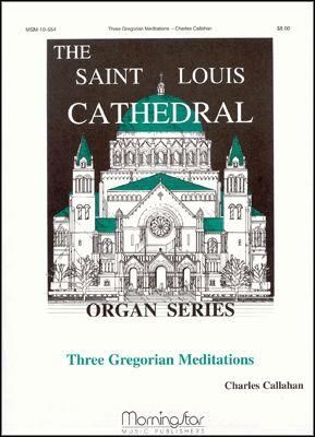 Charles Callahan: Three Gregorian Meditations