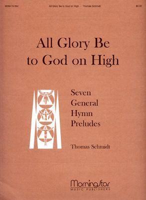 Thomas Schmidt: All Glory Be to God on High