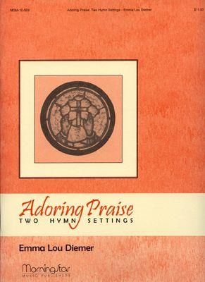 Emma Lou Diemer: Adoring Praise: Two Hymn Settings