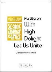 Michael Wolniakowski: Partita on With High Delight Let Us Unite
