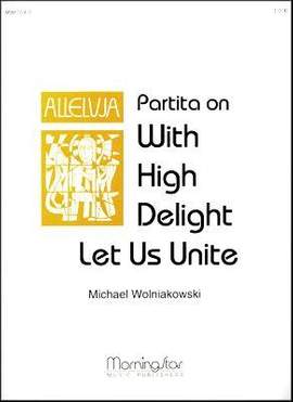 Michael Wolniakowski: Partita on With High Delight Let Us Unite