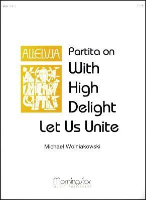 Michael Wolniakowski: Partita on With High Delight Let Us Unite