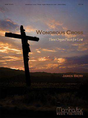 James Biery: Wondrous Cross Three Organ Pieces for Lent