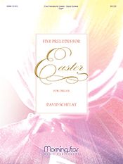 David Schelat: Five Preludes for Easter