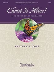 Matthew H. Corl: Christ Is Alive! Five Organ Solos for Easter
