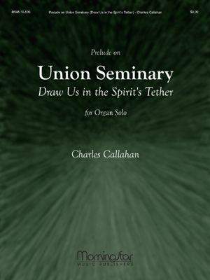 Charles Callahan: Prelude Union Seminary Draw us in Spirit's Tether