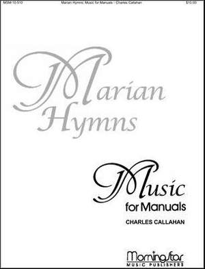 Charles Callahan: Marian Hymns - Music for Manuals