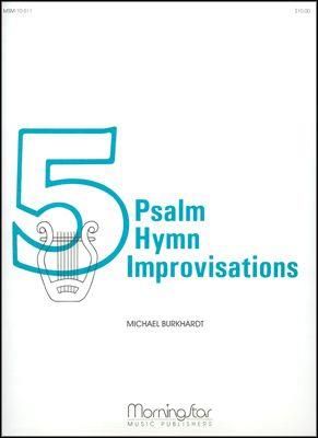 Michael&#x20;Burkhardt&#x3A;&#x20;Five&#x20;Psalm&#x20;Hymn&#x20;Improvisations