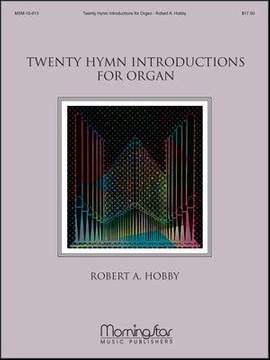 Robert A. Hobby: Twenty Hymn Introductions for Organ