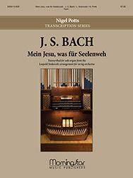 Johann Sebastian Bach: Mein Jesu, was für Seelenweh