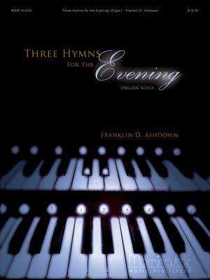 Franklin D. Ashdown: Three Hymns for the Evening