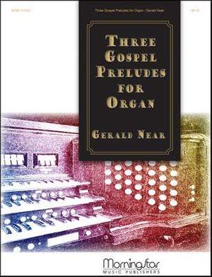 Gerald Near: Three Gospel Preludes for Organ