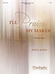 Joyce Jones: I'll Praise My Maker: Partita for Organ